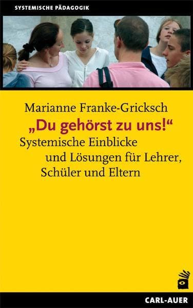 "Du gehörst zu uns!": Systemische Einblicke und Lösungen für Lehrer, Schüler und Eltern