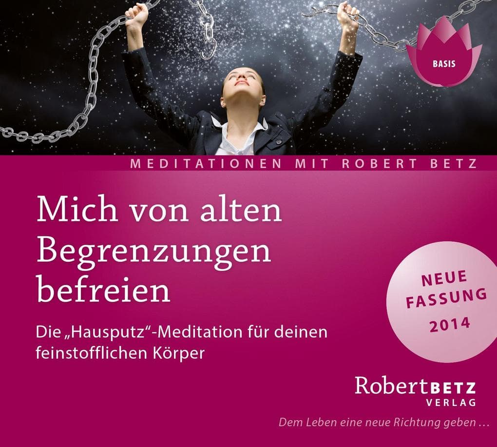 Mich von alten Begrenzungen befreien. CD: Zwei geführte Meditationen zur Reinigung von Emotionen und Auflösung alter Schwüre