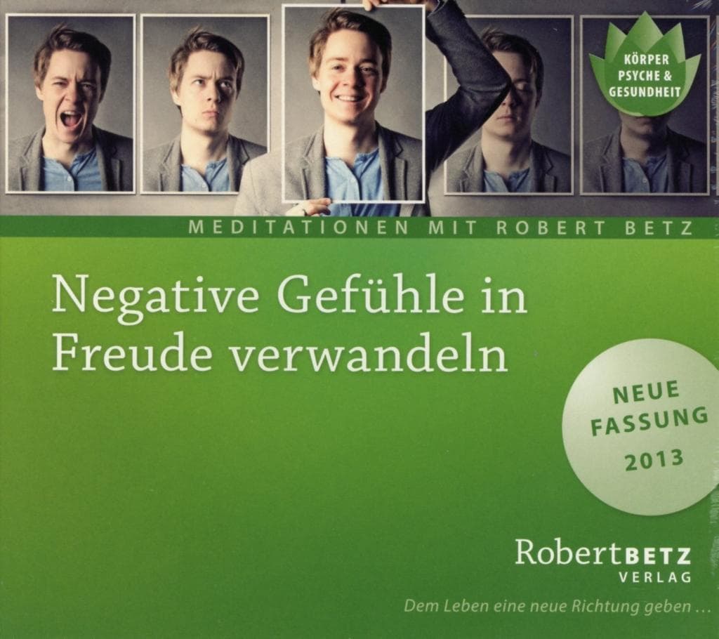 Negative Gefühle in Freude verwandeln - Meditations-CD: Geführte Meditation zur Befreiung von Angst, Wut, Scham & Co
