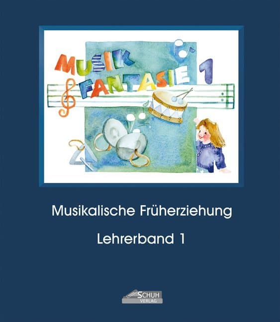 Musik Fantasie - Lehrerband 1 (Praxishandbuch): Eine fantasievolle musikalische Früherziehung mit 36 detailliert ausgearbeiteten Unterrichtsstunden. Ein Kinder-Aktivprogramm für Augen, Ohren, Herz und Hände. Das einzige Lehrkonzept mit jährlichen Updates!