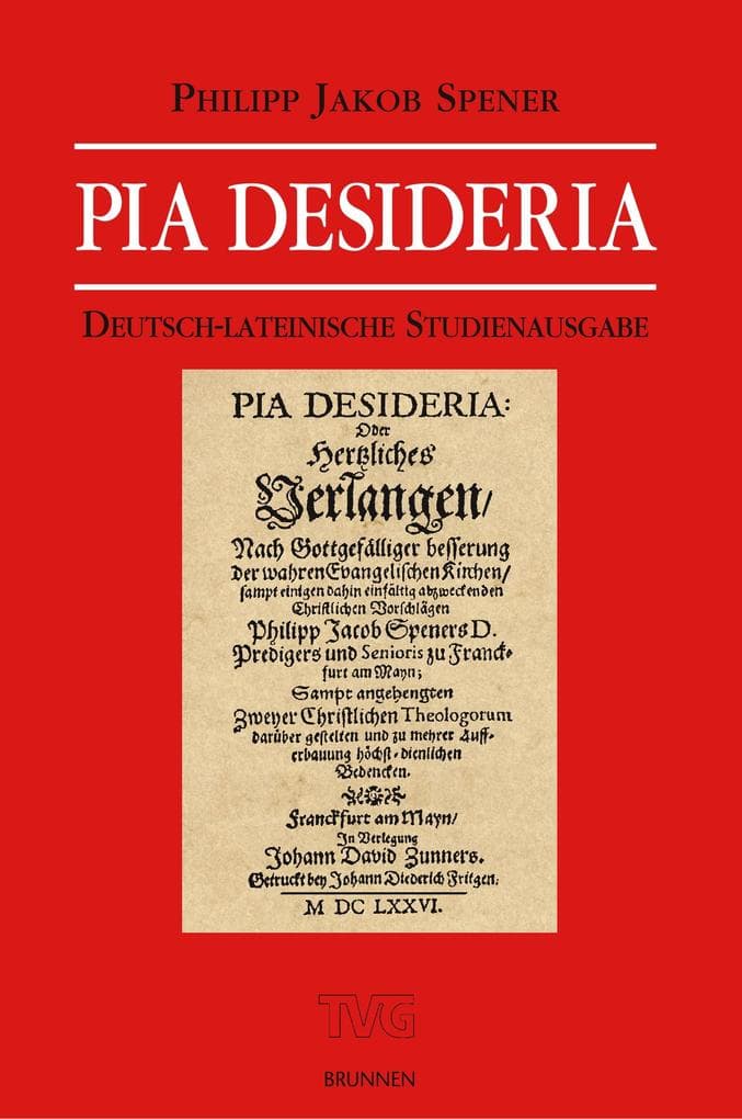 Pia Desideria: oder herzliches Verlangen nach gottgefälliger Besserung der wahren Evangelischen Kirchen