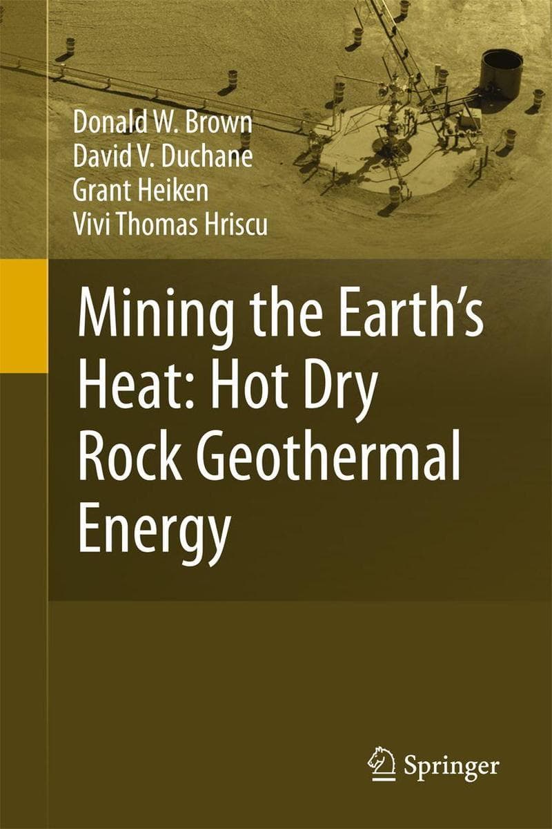 Mining the Earth's Heat: Hot Dry Rock Geothermal Energy: Mining the Earth's Heat