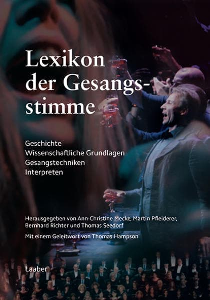 Lexikon der Gesangsstimme: Geschichte - Wissenschaftliche Grundlagen - Gesangstechniken - Interpreten