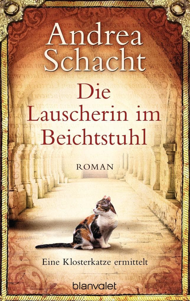 Die Lauscherin im Beichtstuhl: Eine Klosterkatze ermittelt - Roman