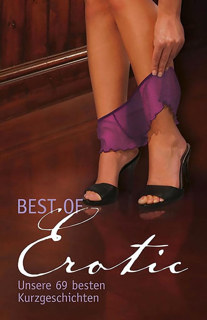 Best of Erotic: Unsere 69 besten Kurzgeschichten