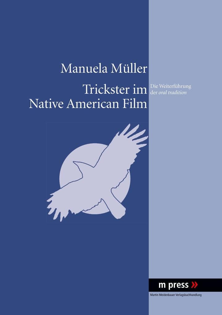 Trickster im Native American Film: Die Weiterführung der oral tradition