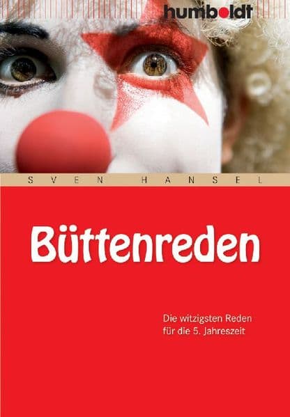 Büttenreden: Witzige Reden für die 5. Jahreszeit. Tipps für gelungene Vorträge