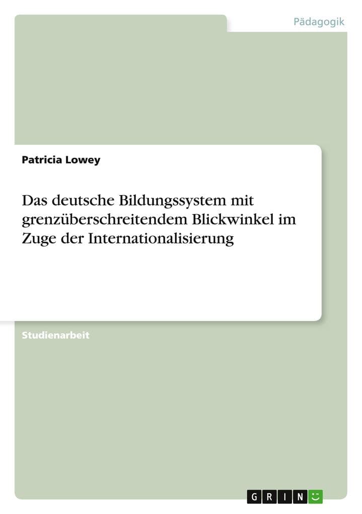 Das deutsche Bildungssystem mit grenzüberschreitendem Blickwinkel im Zuge der Internationalisierung