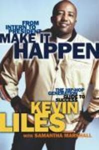 Make It Happen: The Hip-Hop Generation Guide to Success