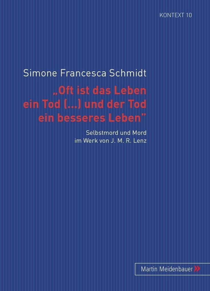'Oft ist das Leben ein Tod [...] und der Tod ein besseres Leben': Selbstmord und Mord im Werk von J. M. R. Lenz