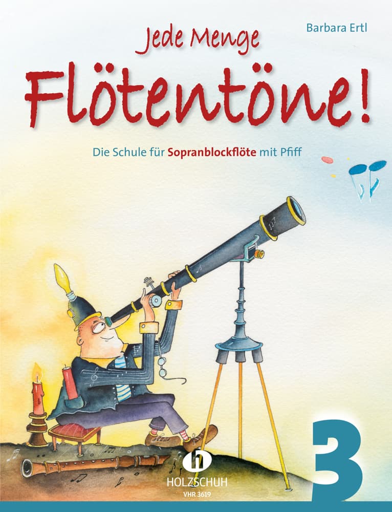 Jede Menge Flötentöne! 3: Die Schule für Sopranblockflöte mit Pfiff
