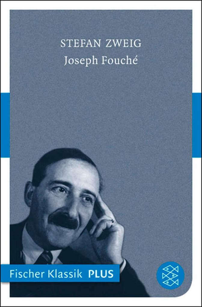 Joseph Fouché: Bildnis eines politischen Menschen (Fischer Klassik PLUS)
