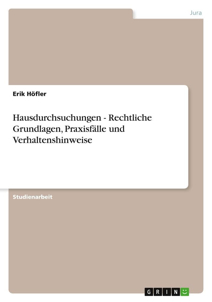 Hausdurchsuchungen - Rechtliche Grundlagen, Praxisfälle und Verhaltenshinweise