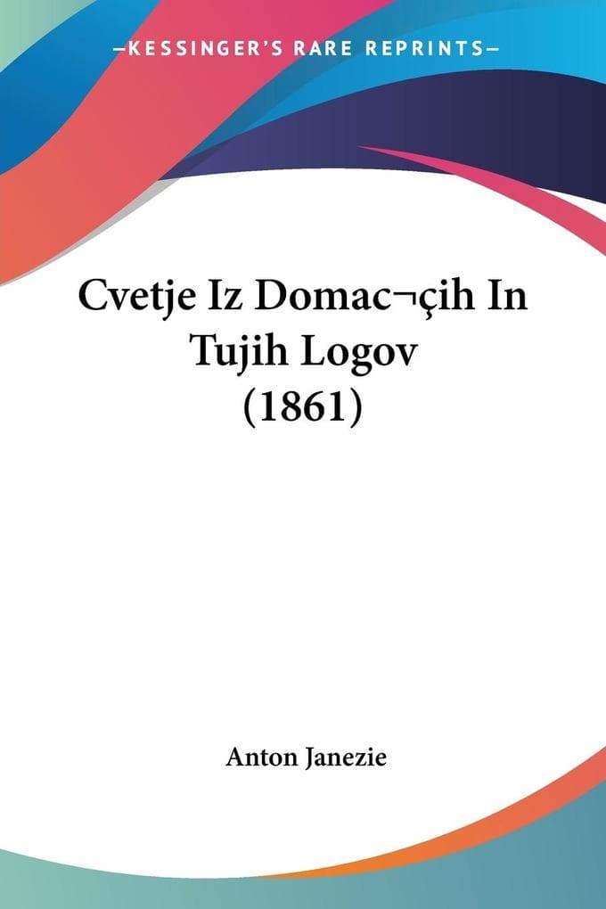 Cvetje Iz Domac ih In Tujih Logov (1861)