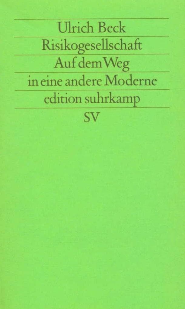 Risikogesellschaft. Auf dem Weg in eine andere Moderne