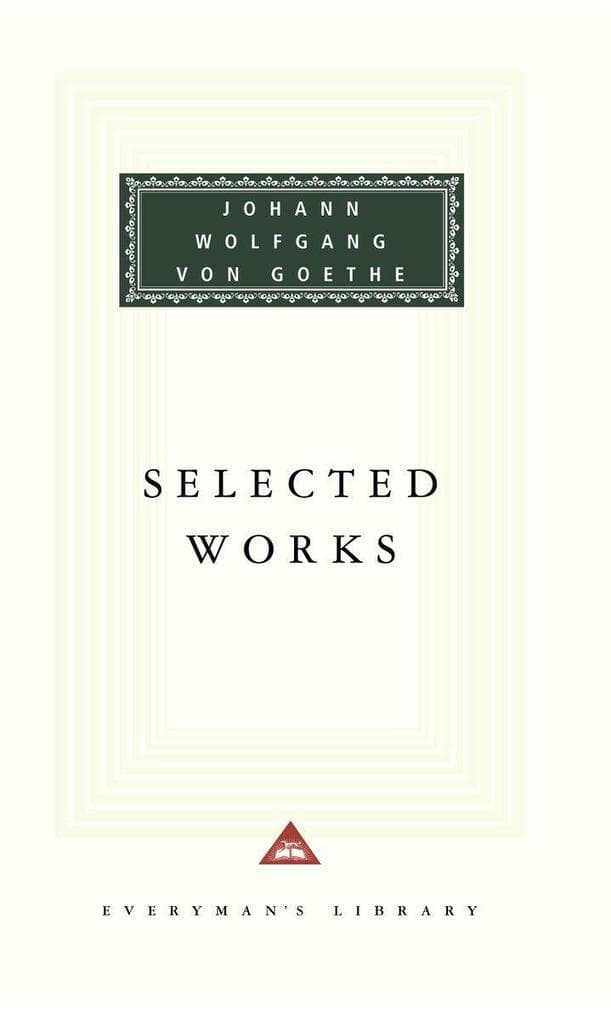Selected Works of Johann Wolfgang Von Goethe