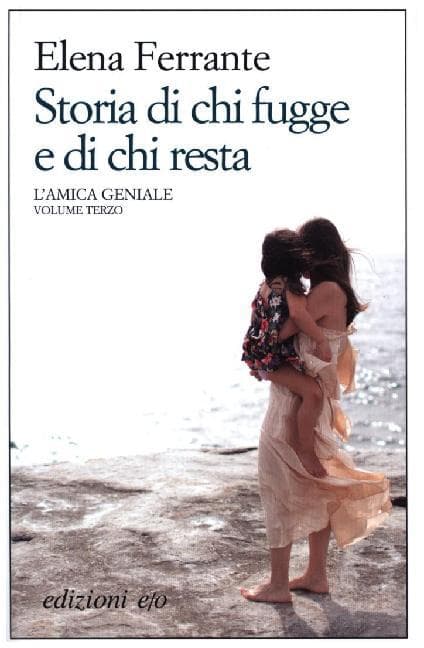 Ferrante, E: Storia di chi fugge e di chi resta