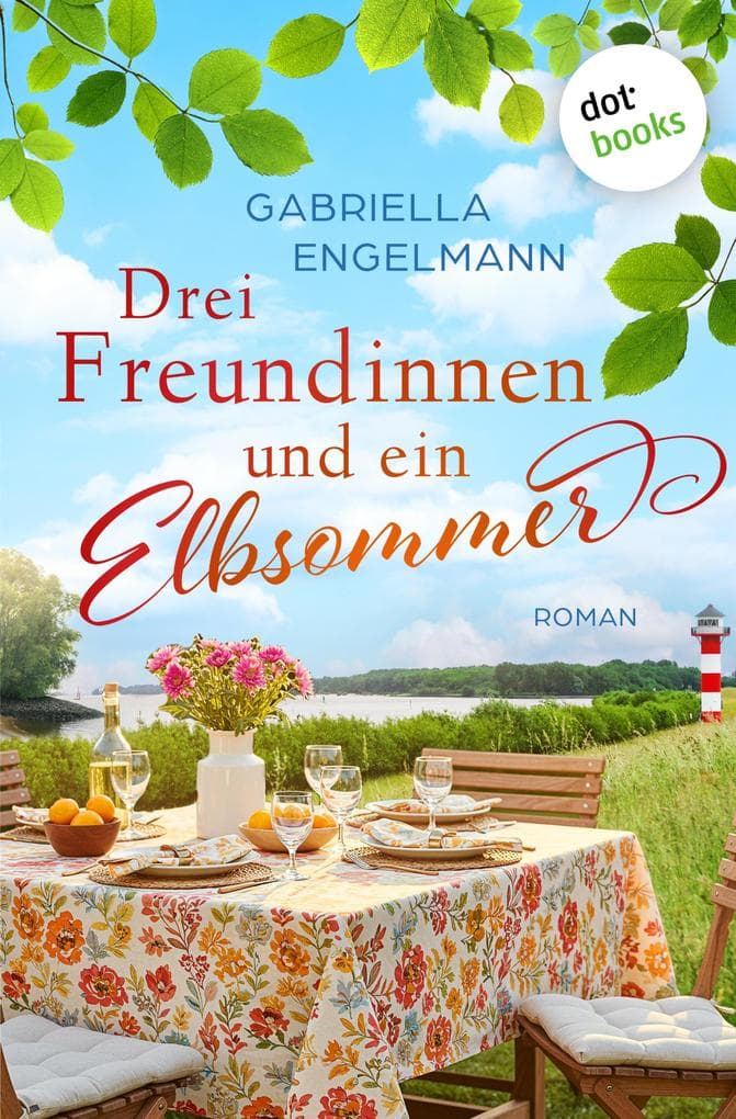 Drei Freundinnen und ein Elbsommer - oder: Nur Liebe ist schöner