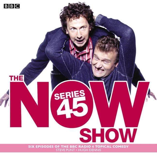 The Now Show: Series 45: Six Episodes of the BBC Radio 4 Topical Comedy