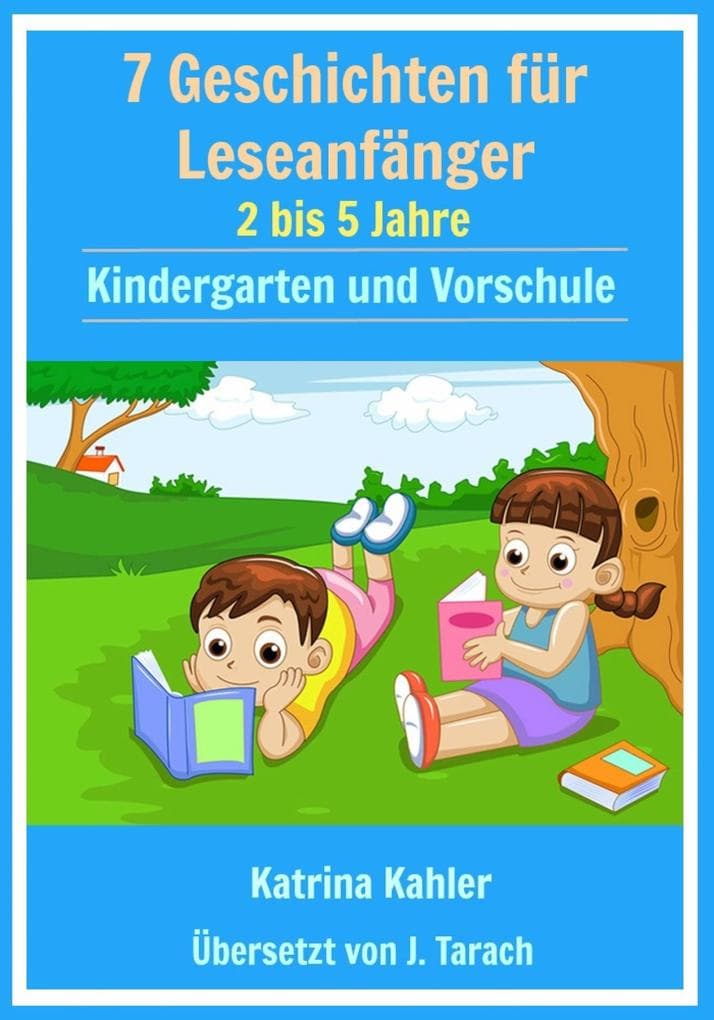 7 Geschichten Leseanfanger: 2 bis 5 Jahre Kindergarten und Vorschule