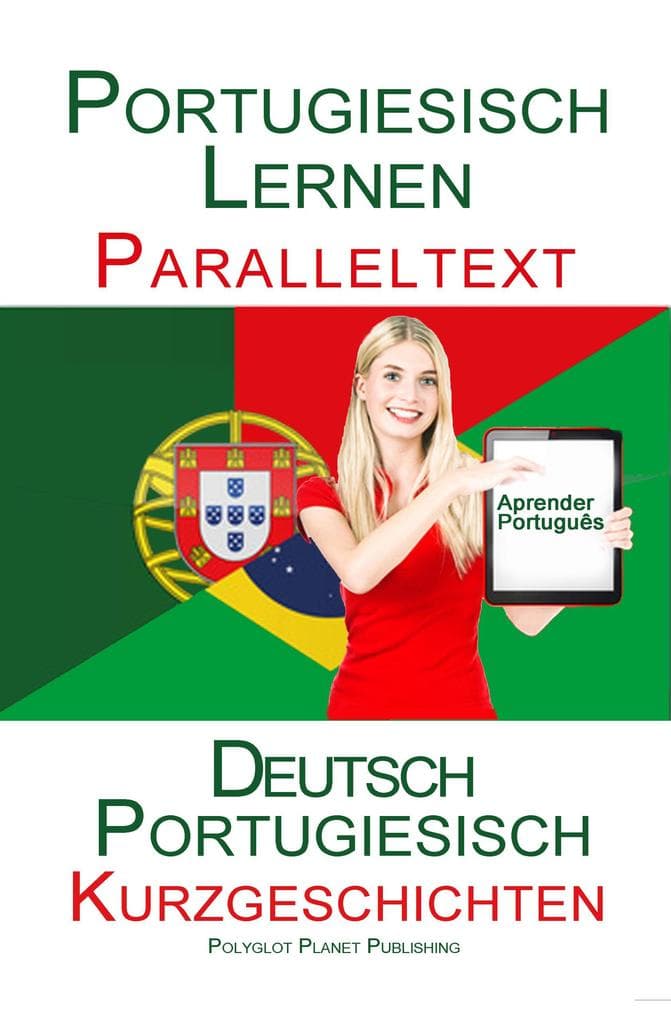Portugiesisch Lernen - Paralleltext Kurzgeschichten (Deutsch - Portugiesisch)