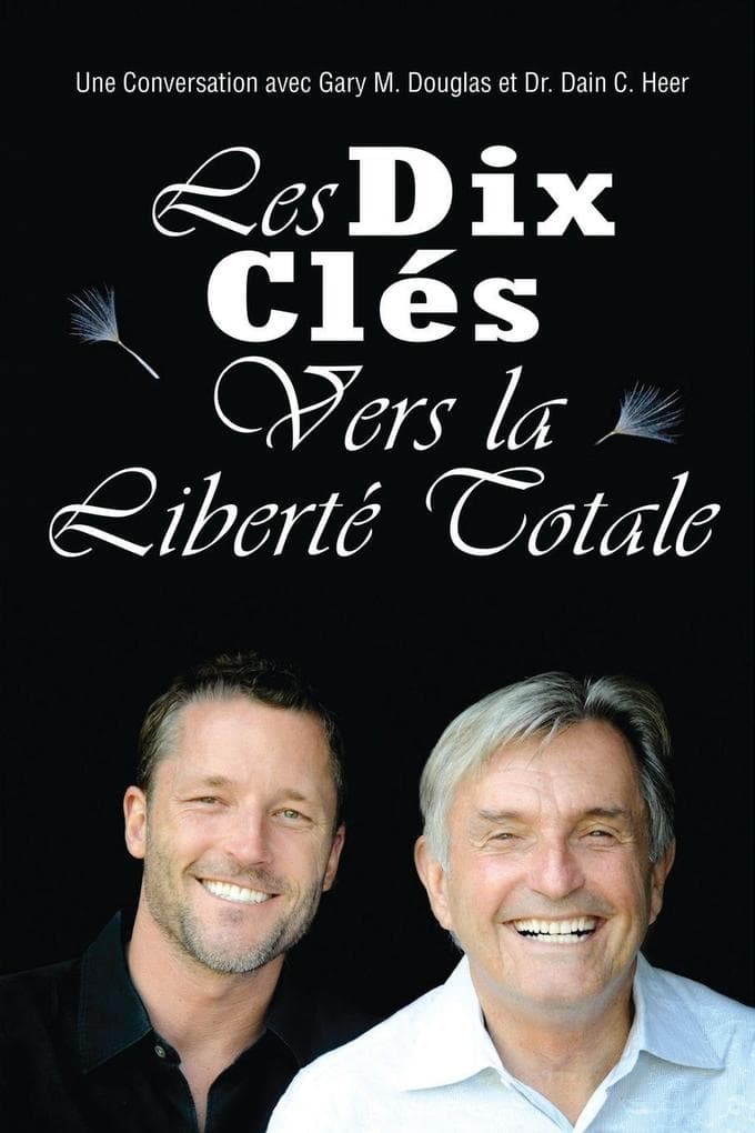 Les Dix Cles Vers La Liberte Totale (French)
