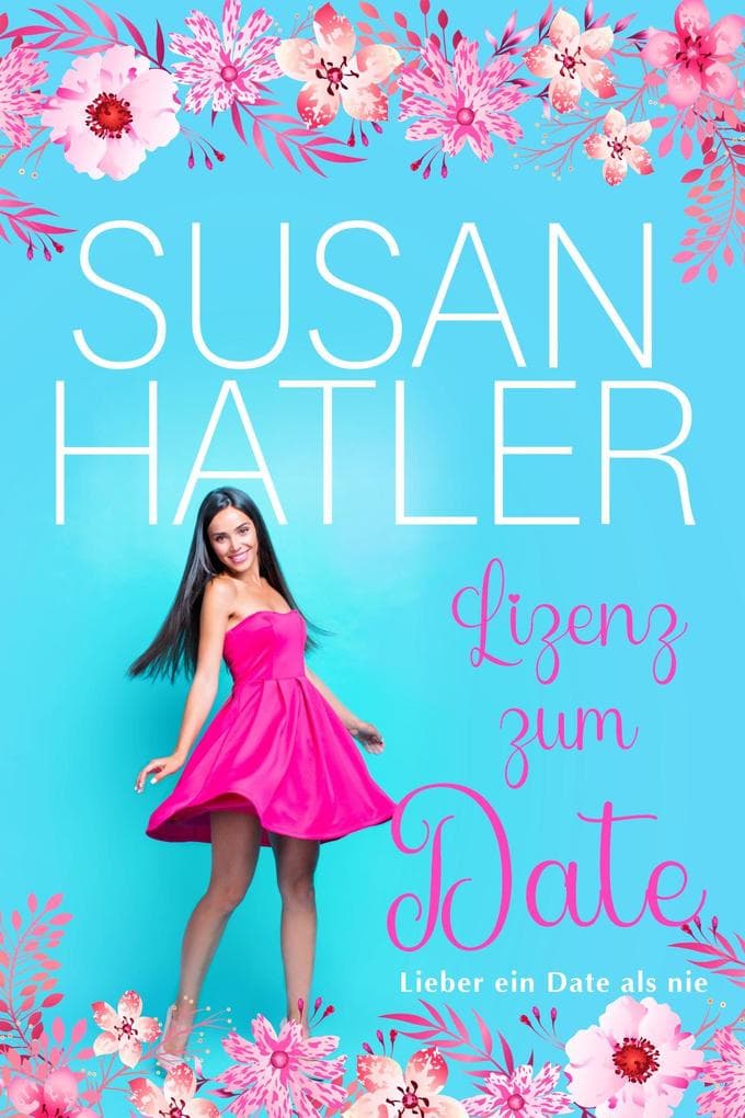 Lizenz zum Date (Lieber ein Date als nie, #6)