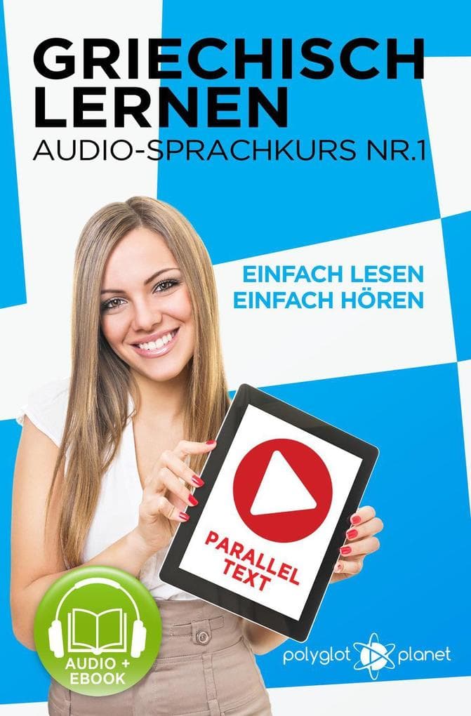 Griechisch Lernen - Einfach Lesen | Einfach Hören | Paralleltext Audio-Sprachkurs Nr. 1 (Einfach Griechisch Lernen | Hören & Lesen, #1)
