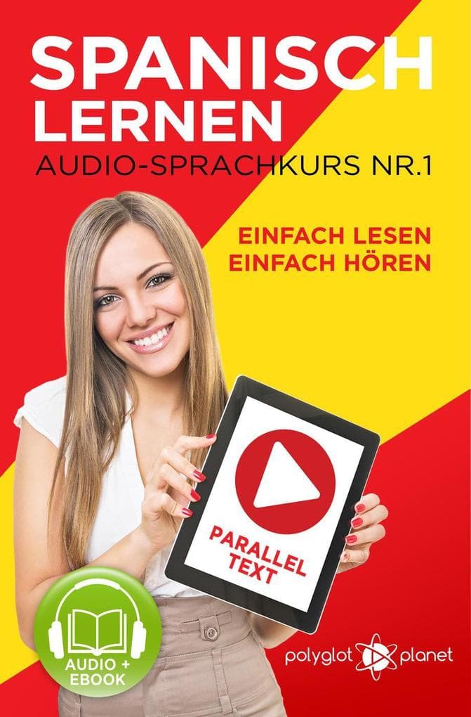 Spanisch Lernen | Einfach Lesen | Einfach Hören | Paralleltext Audio-Sprachkurs Nr. 1 (Einfach Spanisch Lernen | Hören & Lesen, #1)