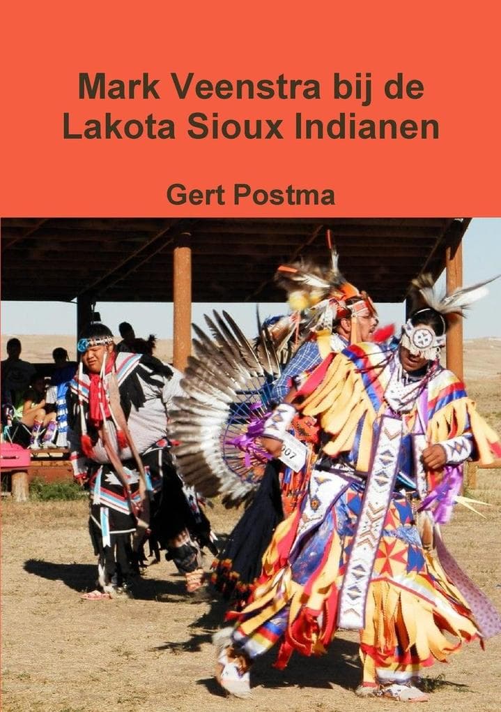 Mark Veenstra bij de Lakota Sioux Indianen