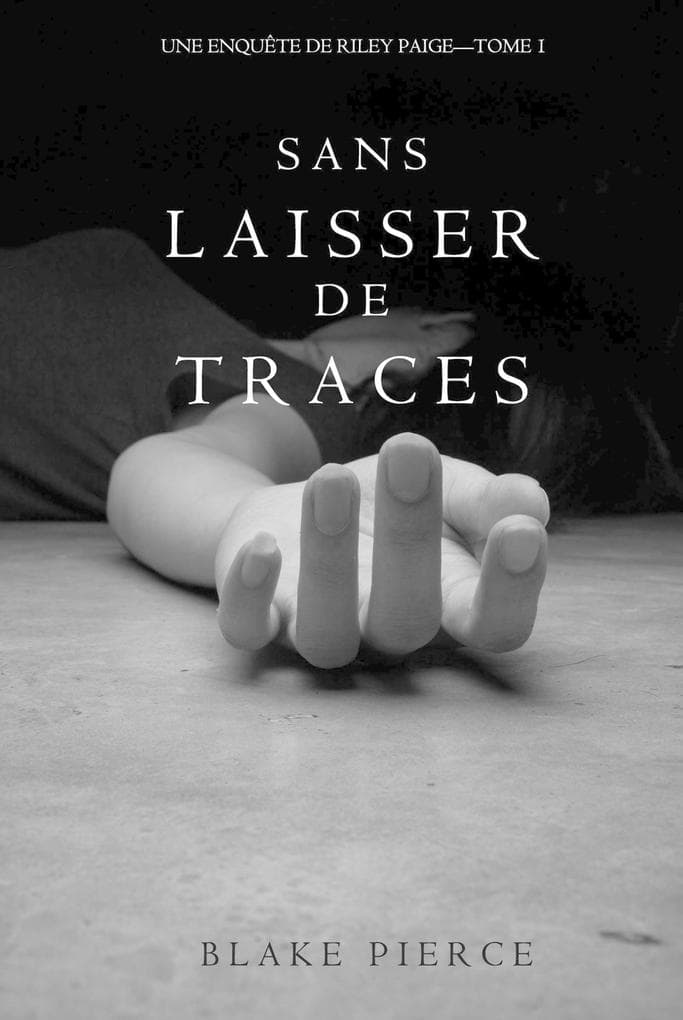 Sans Laisser de Traces (Une Enquête de Riley Paige - Tome 1)