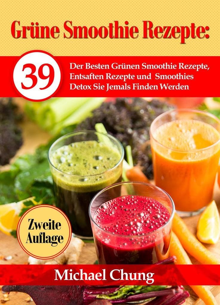 Grüne Smoothie Rezepte: 39 Der Besten Grünen Smoothie Rezepte, Entsaften Rezepte und Smoothies Detox Sie Jemals Finden Werden Zweite Auflage!