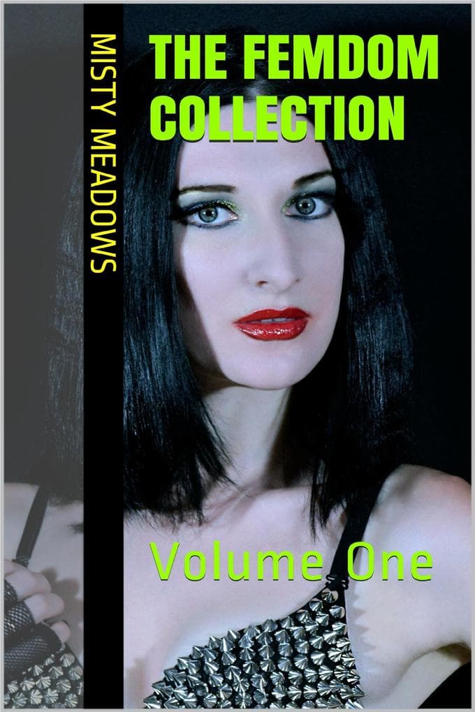 The Femdom Collection: Volume One (Femdom, BDSM)