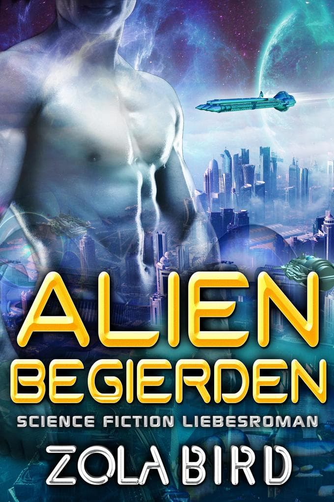 Alien Begierden: Science Fiction Liebesroman (Scifi Alien Invasion Abduction Romance Deutsch, #2)
