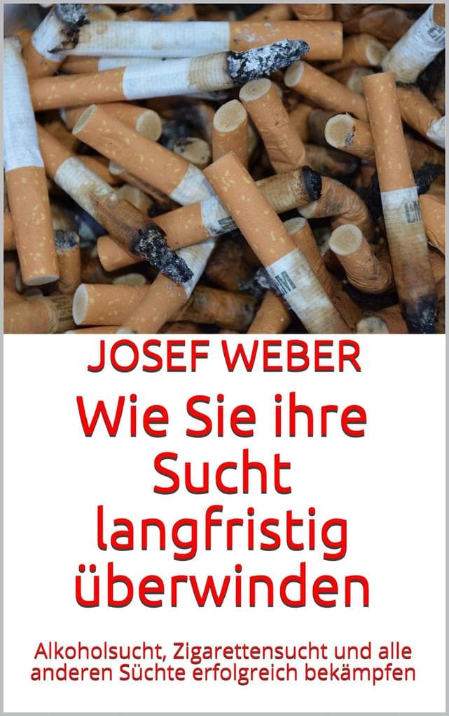 Wie Sie ihre Sucht langfristig überwinden