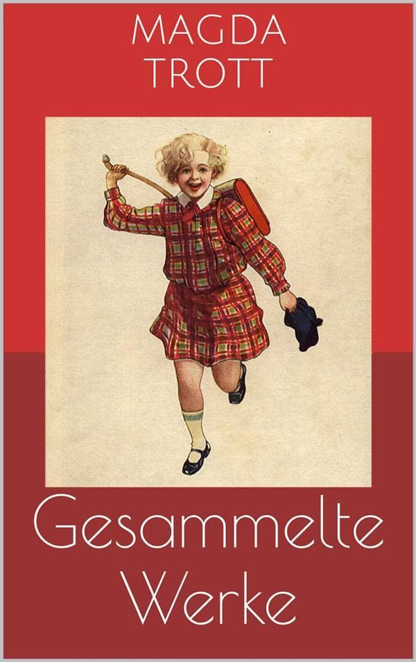 Gesammelte Werke (Vollständige und illustrierte Ausgaben)