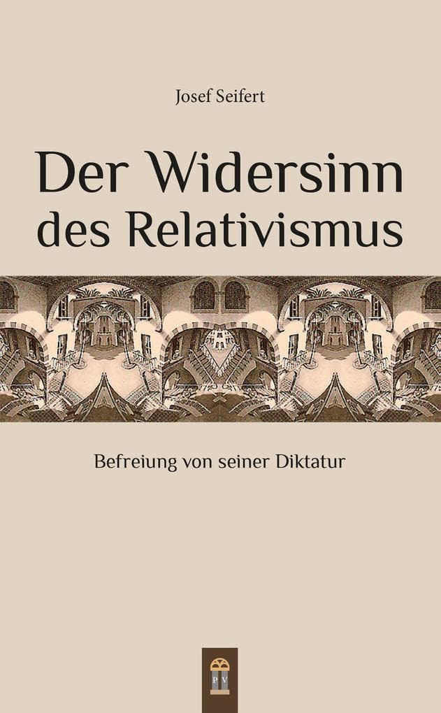 Der Widersinn des Relativismus