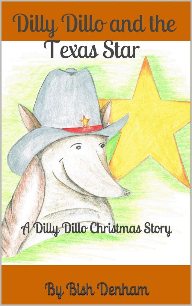 Dilly Dillo and the Texas Star: A Dilly Dillo Christmas Story
