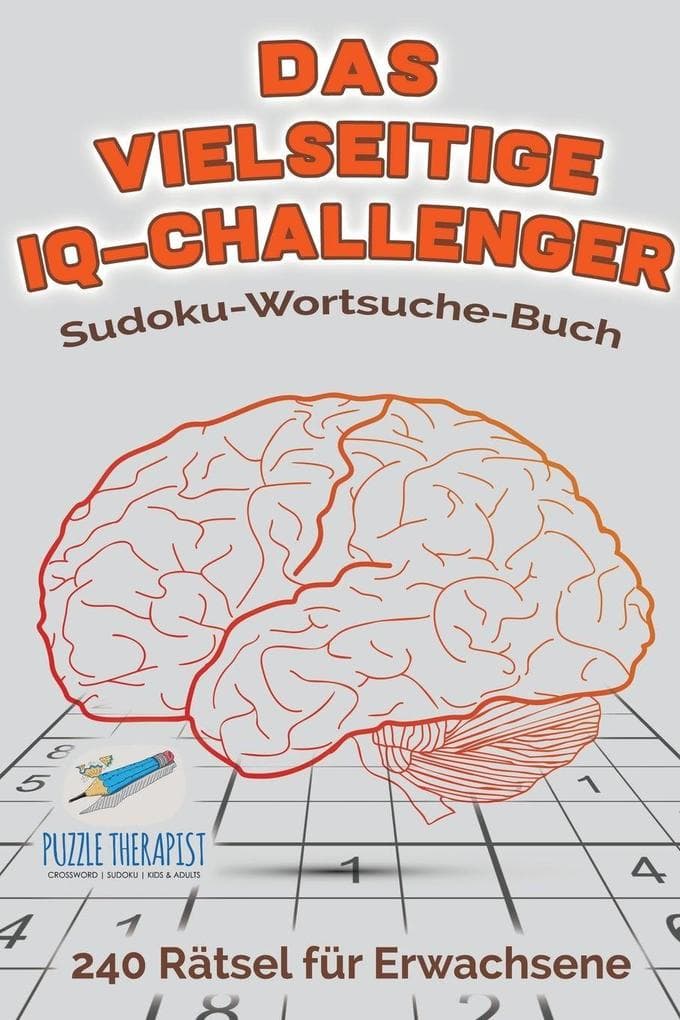 Das vielseitige IQ-Challenger | Sudoku-Wortsuche-Buch | 240 Rätsel für Erwachsene