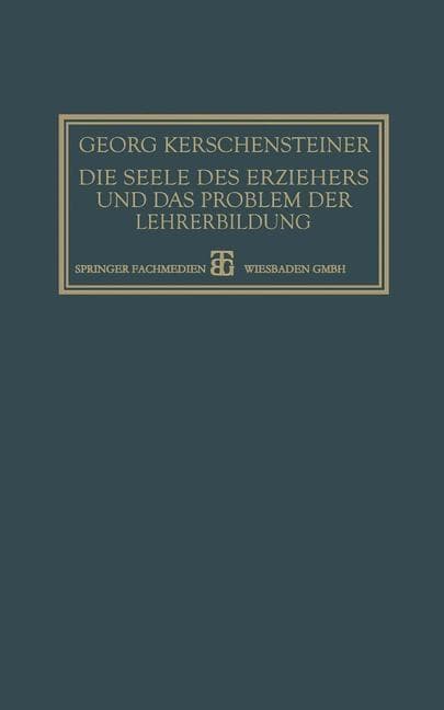 Die Seele des Erziehers und das Problem der Lehrerbildung