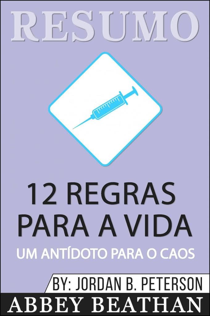 Resumo: 12 Regras Para A Vida: Um Antidoto Para o Caos