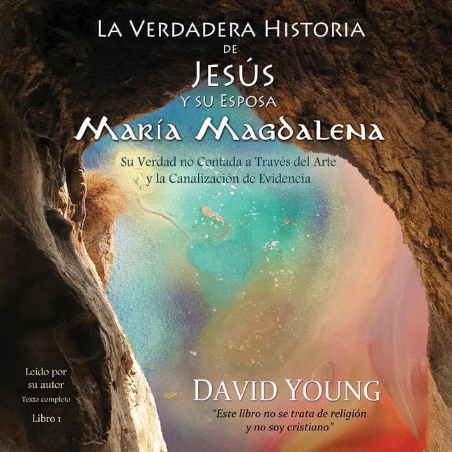 La Verdadera Historia de Jesús Y Su Esposa María Magdalena