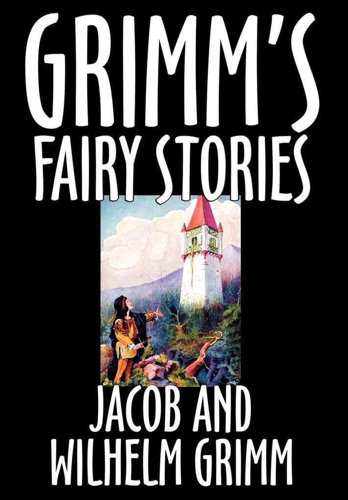 Grimm's Fairy Stories by Jacob and Wilhelm Grimm, Fiction, Fairy Tales, Folk Tales, Legends & Mythology