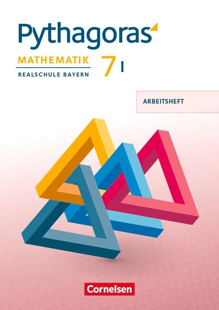 Pythagoras 7. Jahrgangsstufe (WPF I) - Realschule Bayern - Arbeitsheft mit eingelegten Lösungen