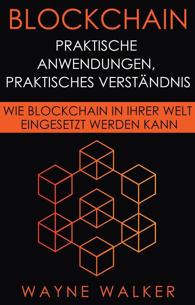 Blockchain: Praktische Anwendungen, Praktisches Verständnis