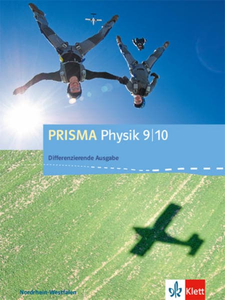PRISMA Physik 9/10. Schülerbuch Klasse 9/10. Differenzierende Ausgabe Nordrhein-Westfalen