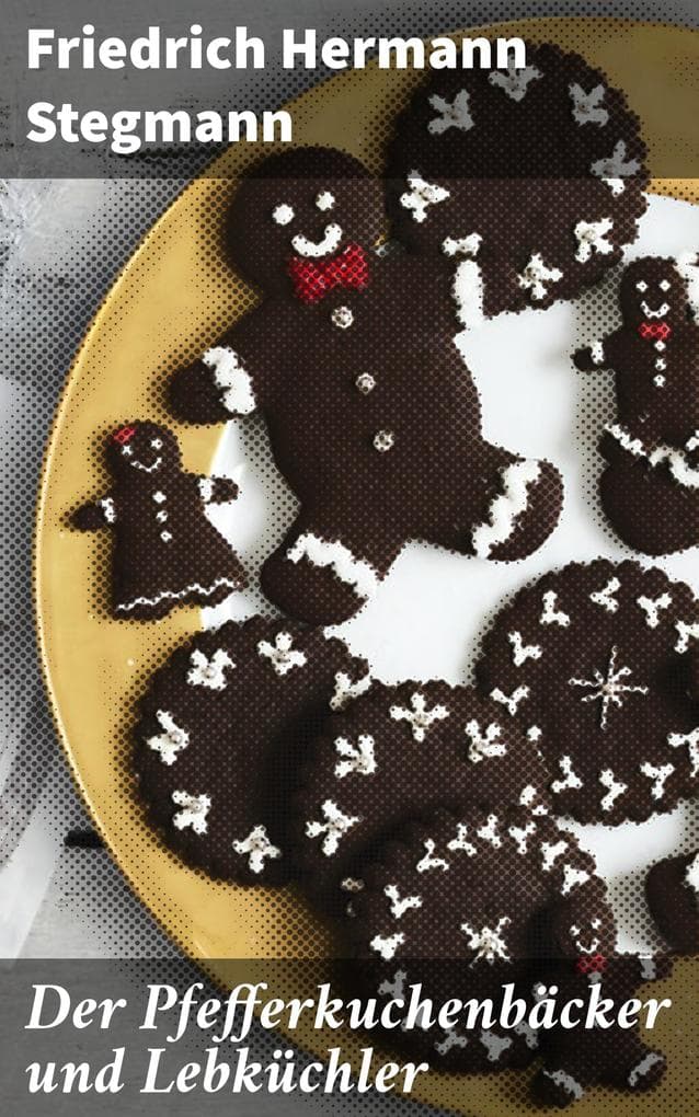 Der Pfefferkuchenbäcker und Lebküchler