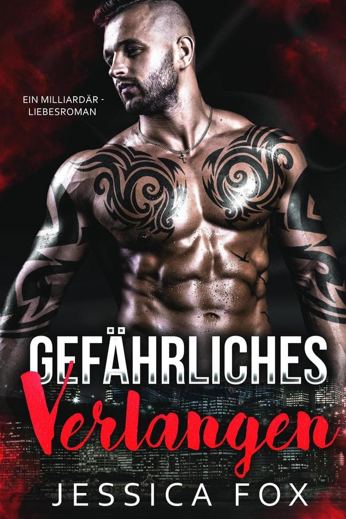 Gefährliches Verlangen: Ein Milliardär - Liebesroman (Söhne der Sünde, #4)