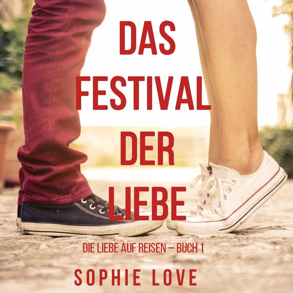 Das Festival der Liebe (Die Liebe auf Reisen Buch #1)