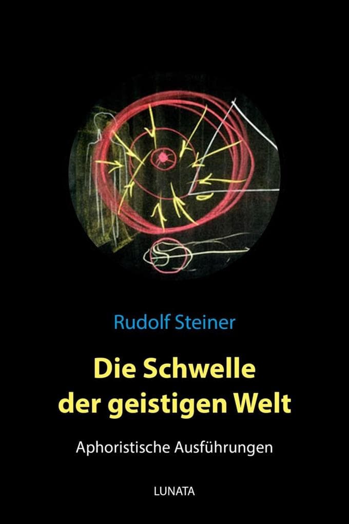 Die Schwelle der geistigen Welt - Aphoristische Ausfuhrungen